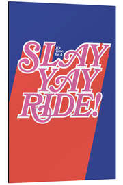 Stampa su alluminio Slay Yay Ride - Bo Lundberg