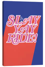 Leinwandbild Slay Yay Ride - Bo Lundberg