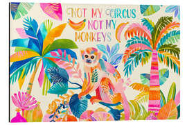 Alubild Not My Circus Not My Monkeys - Andrea Haase