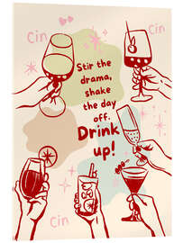 Acrylglasbild Stir the drama and drink up! - Tori Taika