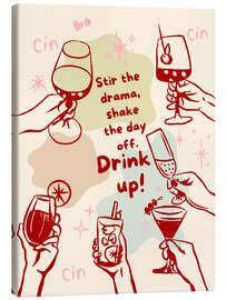 Leinwandbild Stir the drama and drink up! - Tori Taika