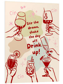 Hartschaumbild Stir the drama and drink up! - Tori Taika