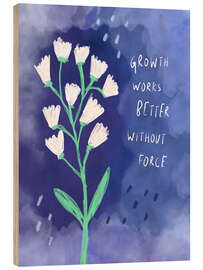 Holzbild Growth Works Better Without Force - Patruschka