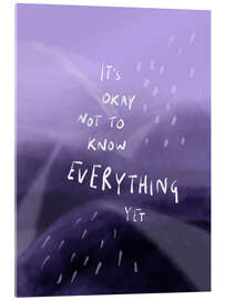Acrylglasbild It is okay not to know everything yet - Patruschka