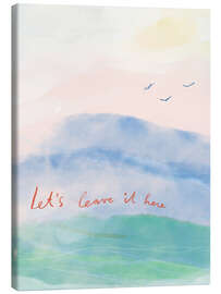 Leinwandbild Let’s leave it here - Patruschka