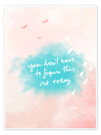 Wandbild You don’t have to figure it out tiday quote - Patruschka