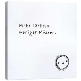 Leinwandbild Mehr Lächeln, weniger Müssen - Ohkimiko