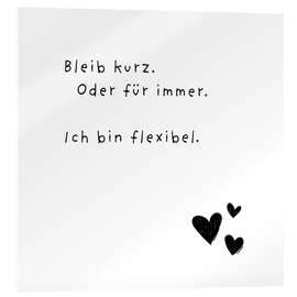 Acrylglasbild Bleib kurz. Oder für immer