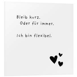 Hartschaumbild Bleib kurz. Oder für immer