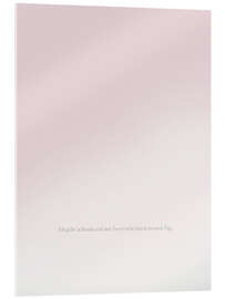 Acrylglasbild Ich gehe achtsam und mit Zuversicht durch meinen Tag. - Typobox