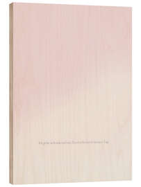 Holzbild Ich gehe achtsam und mit Zuversicht durch meinen Tag. - Typobox