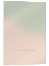 Acrylglasbild Alles, was ich brauche, trage ich bereits in mir. - Typobox