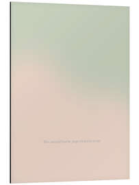 Alubild Alles, was ich brauche, trage ich bereits in mir. - Typobox