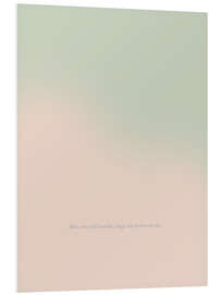 Hartschaumbild Alles, was ich brauche, trage ich bereits in mir.