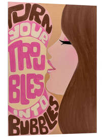 Hartschaumbild Turn Your Troubles Into Bubbles - Mandy Reinmuth