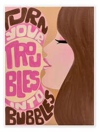 Poster Turn Your Troubles Into Bubbles - Mandy Reinmuth