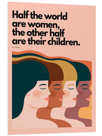 Hartschaumbild Half the world are women - Efu Nyaki quote