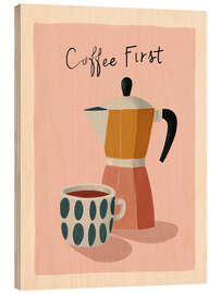 Holzbild Coffee First I - Branka Kodžoman