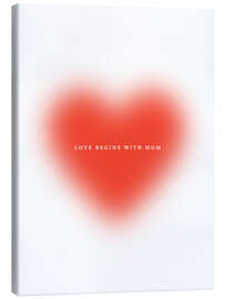 Leinwandbild Love begins with mom - Ohkimiko