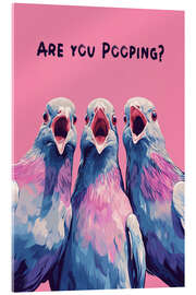 Acrylic print Are You Pooping? - Carina Artspace