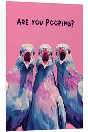 Hartschaumbild Are You Pooping? - Carina Artspace