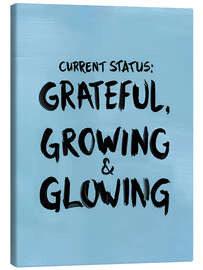 Tableau sur toile Grateful, Growing &amp; Glowing - Andreas Magnusson