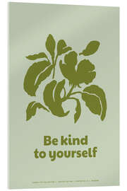 Acrylglasbild Be Kind To Yourself - treechild
