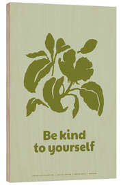 Quadro de madeira Be Kind To Yourself - treechild