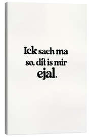 Tableau sur toile Ick Sach Ma So Dit Is Mir Ejal - treechild